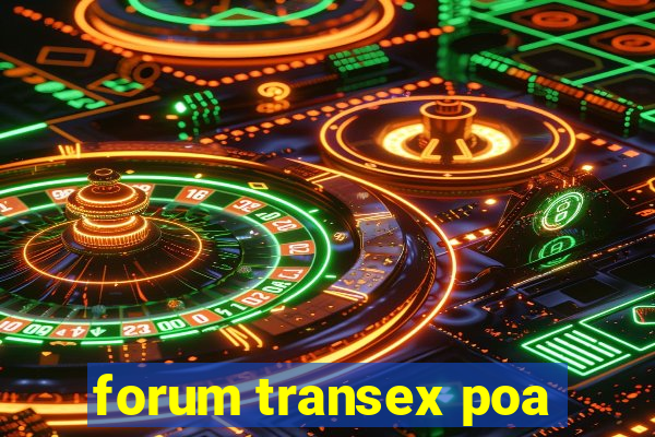 forum transex poa